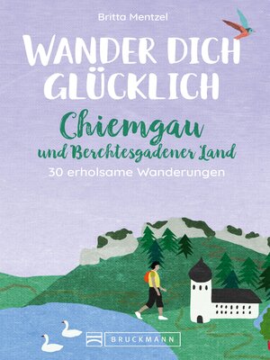 cover image of Wander dich glücklich – Chiemgau und Berchtesgadener Land